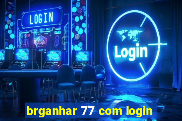 brganhar 77 com login